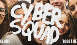 CyberSquad : Jamais seuls, connectés tous ensemble et toujours plus forts !